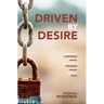 Driven By Desire: Insatiable Longings, Incredible Promises, Infinite God