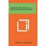 Modern Mathematics For The Practical Man