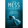 This Mess You've Made
