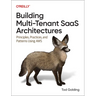 Building Multi-Tenant Saas Architectures: Principles, Practices, and Patterns Using AWS