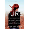 Pure: Inside the Evangelical Movement That Shamed a Generation of Young Women and How I Broke Free