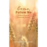 Come, Follow Me (A Christ-Centered Devotional Journal)