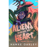 Aliens Hijacked My Heart