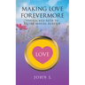 Making Love Forevermore: The Sacred Path to Divine Sexual Ecstasy
