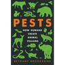 Pests: How Humans Create Animal Villains