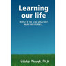 Learning our life