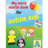 My word search book for autism kids: Simplified puzzles suitable for kids with autism, 100 puzzles, various topics: animals; School; Fruits and vegeta