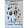 A Study Of Leadership During The 1862 Peninsula Campaign