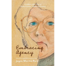 Embracing Agency: Debut Collection of Flash Fiction / Fables & Poetry