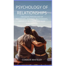 Psychology of Relationships: The Social Psychology of Friendships, Romantic Relationships, Prosocial Behaviour and More Third Edition