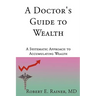 A Doctor's Guide to Wealth: A Systematic Approach to Accumulating Wealth