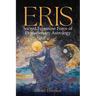 Eris: Sacred Feminine Force of Evolutionary Astrology: Sacred Feminine