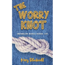 The Worry Knot