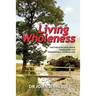 Living Wholeness: The Christian Wholeness Framework for Professional Counsellors