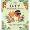 Lonely Planet Kids Love Around the World: How We Show Friends & Family We Care Across the Planet from Gifting Lunch Boxes in Japan to Beautiful Henna