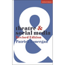 Theatre and Social Media: Revised Edition
