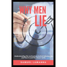 Why Men Lie: Removing the Web of Lies Covering Truth