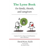 The Lyme book for family, friends, and caregivers: A primer for those diagnosed with Borreliosis and co-infections