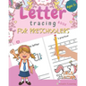 Letter Tracing Book for Preschoolers: Letter Tracing for Preschoolers and Kids Ages 3-5. Prepare Your Little Girl for Preschool, Kindergarten or Pre-K