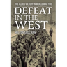 Defeat in the West: The Allied Victory in World War Two
