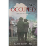 Occupied: A Novel Based on a True Story