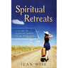 Spiritual Retreats: A Guide to Slowing Down to be with God