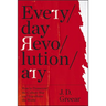 Everyday Revolutionary: How to Transcend the Culture War and Transform the World