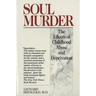 Soul Murder: The Effects of Childhood Abuse and Deprivation