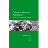 Others in Japanese Agriculture: Koreans, Evacuees and Migrants 1920-1950