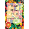 Your Original Health: The Key to Health Freedom