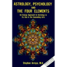 Astrology, Psychology, and the Four Elements: An Energy Approach to Astrology and Its Use in the Counceling Arts