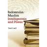 Indonesian Muslim Intelligentsia and Power