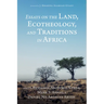 Essays on the Land, Ecotheology, and Traditions in Africa