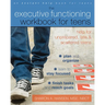 The Executive Functioning Workbook for Teens: Help for Unprepared, Late, and Scattered Teens