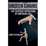 Unseen Chains: The Everyday Oppression of American Life