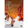 The Religious Life of Dress: Global Fashion and Faith