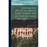 Libertas as a Political Idea at Rome During the Late Republic and Early Principate; 1960