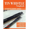 Tin Whistle Songbook - 52 Folk & Gospel Songs: Ohne Noten - No Music Notes + MP3 Sound Downloads