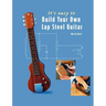 It's easy to Build Your Own Lap Steel Guitar