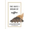 The Days I Dream of Coffee