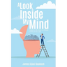 A Look Inside My Mind: Thoughts on life, stories to tell Woven together just like a spell