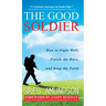 The Good Soldier: How to Fight Well, Finish the Race, and Keep the Faith