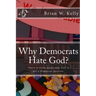 Why Democrats Hate God?: There is little doubt that God is not a Democrat favorite.
