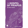 The Gospel of Priapus: A Handbook For Establishing Phallic Temples