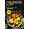 Endometriosis diet: MAIN COURSE - 60+ Breakfast, Lunch, Dinner and Dessert Recipes to treat Endometriosis