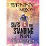Benny Moon Saves the Standing People