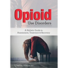 Opioid Use Disorder: A Holistic Guide to Assessment, Treatment, and Recovery