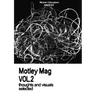 Motley Mag VOL.2: thoughts and visuals selected