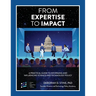 From Expertise to Impact: A Practical Guide to Informing And Influencing Science and Technology Policy