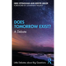 Does Tomorrow Exist?: A Debate